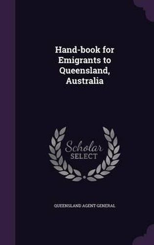 Cover image for Hand-Book for Emigrants to Queensland, Australia