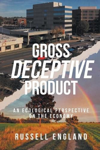 Cover image for Gross Deceptive Product: An Ecological Perspective on the Economy