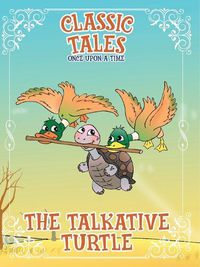 Cover image for Classic Tales Once Upon a Time The Talkative Turtle