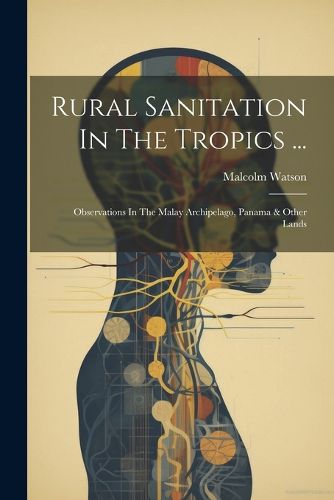 Cover image for Rural Sanitation In The Tropics ...