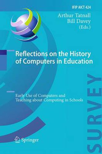 Reflections on the History of Computers in Education: Early Use of Computers and Teaching about Computing in Schools