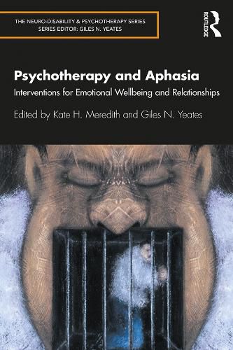 Cover image for Psychotherapy and Aphasia: Interventions for Emotional Wellbeing and Relationships