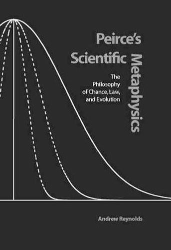 Cover image for Peirce's Scientific Metaphysics: The Philosophy of Chance, Law and Evolution