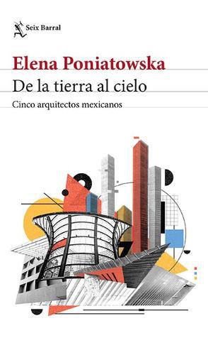 Cover image for de la Tierra Al Cielo. Cinco Arquitectos Mexicanos