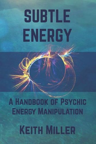 Cover image for Subtle Energy: A Handbook of Psychic Energy Manipulation