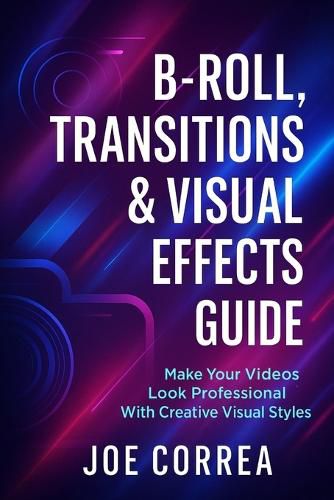 Cover image for B-Roll, Transitions & Visual Effects Guide