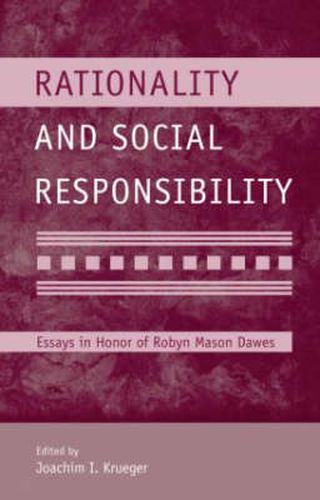 Rationality and Social Responsibility: Essays in Honor of Robyn Mason Dawes