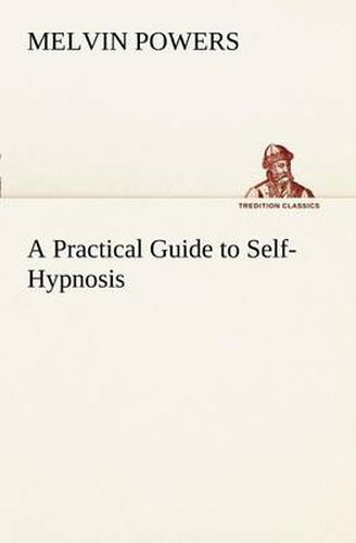 A Practical Guide to Self-Hypnosis