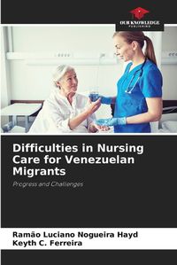 Cover image for Difficulties in Nursing Care for Venezuelan Migrants