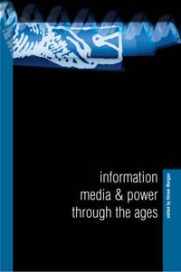 Cover image for Information, Media and Power Through the Ages