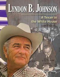 Cover image for Lyndon B. Johnson: A Texan in the White House