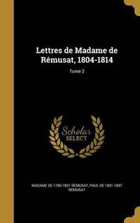 Cover image for Lettres de Madame de Remusat, 1804-1814; Tome 2