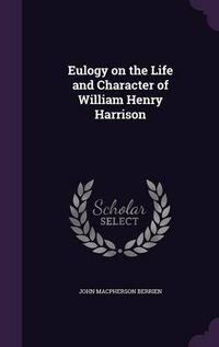 Cover image for Eulogy on the Life and Character of William Henry Harrison