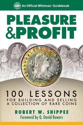 Pleasure & Profit: 100 Lessons for Building and Selling a Coin Collection