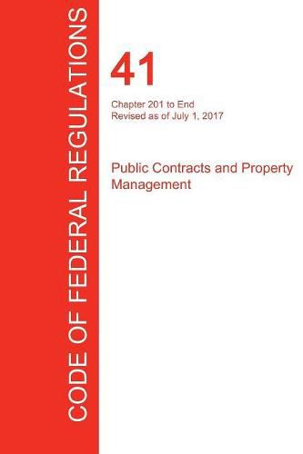 Cover image for CFR 41, Chapter 201 to End, Public Contracts and Property Management, July 01, 2017 (Volume 4 of 4)