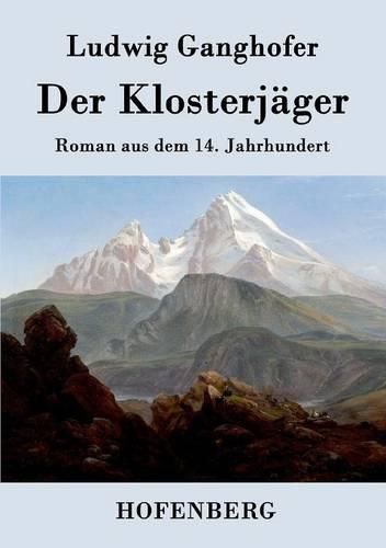 Der Klosterjager: Roman aus dem 14. Jahrhundert