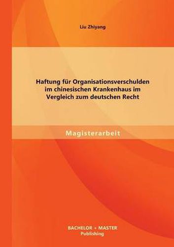 Cover image for Haftung fur Organisationsverschulden im chinesischen Krankenhaus im Vergleich zum deutschen Recht