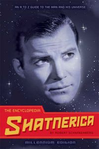 Cover image for The Encyclopedia Shatnerica: An A to Z Guide to the Man and His Universe