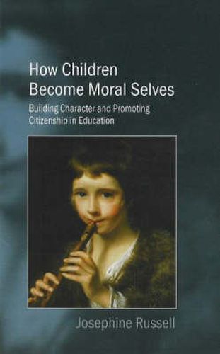 Cover image for How Children Become Moral Selves: Building Character & Promoting Citizenship in Education