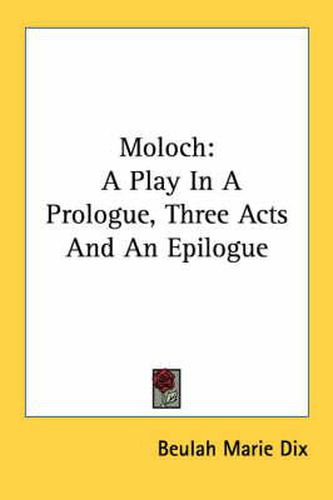 Moloch: A Play in a Prologue, Three Acts and an Epilogue