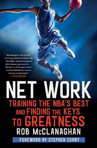 Cover image for Net Work: Training the NBA's Best and Finding the Keys to Greatness