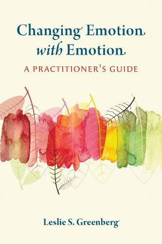 Cover image for Changing Emotion With Emotion: A Practitioner's Guide