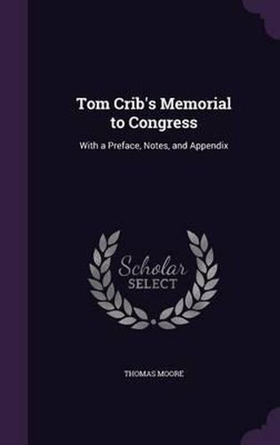 Tom Crib's Memorial to Congress: With a Preface, Notes, and Appendix