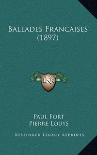 Cover image for Ballades Francaises (1897)