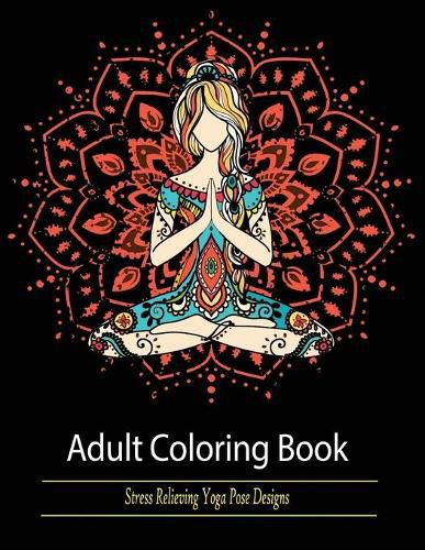 Cover image for Adult Coloring Book: Stress Relieving Yoga Pose Designs