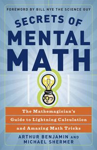 Cover image for Secrets of Mental Math: The Mathemagician's Guide to Lightning Calculation and Amazing Mental Math Tricks