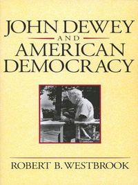 Cover image for John Dewey and American Democracy