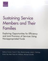 Cover image for Sustaining Service Members and Their Families: Exploring Opportunities for Efficiency and Joint Provision of Services Using Nonappropriated Funds