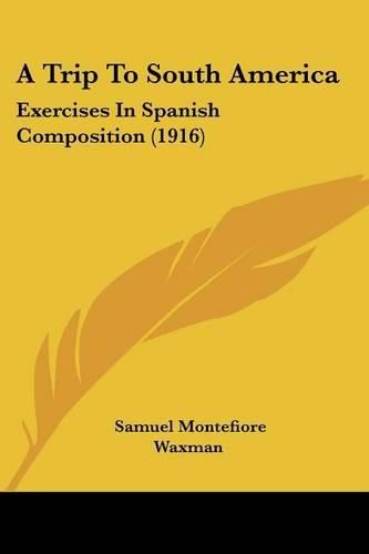 Cover image for A Trip to South America: Exercises in Spanish Composition (1916)