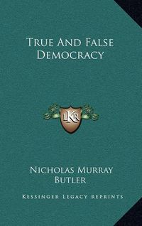 Cover image for True and False Democracy