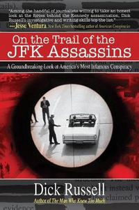 Cover image for On the Trail of the JFK Assassins: A Groundbreaking Look at America's Most Infamous Conspiracy