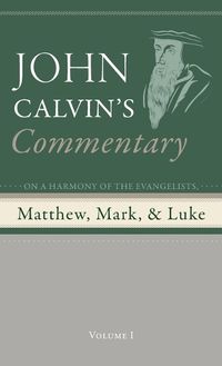 Cover image for Commentary on a Harmony of the Evangelists, Matthew, Mark, and Luke, Volume 1