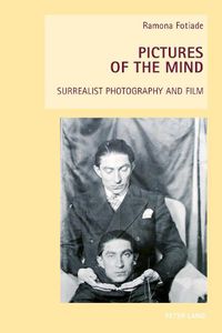 Cover image for Pictures of the Mind: Surrealist Photography and Film