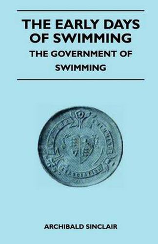 Cover image for The Early Days Of Swimming - The Government Of Swimming