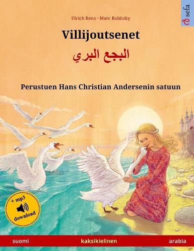 Cover image for Villijoutsenet - Albagaa Albary. Kaksikielinen lastenkirja perustuen Hans Christian Andersenin satuun (suomi - arabia)