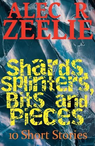 Cover image for Shards, Splinters, Bits and Pieces