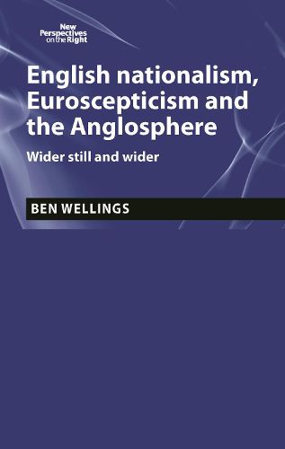 Cover image for English Nationalism, Brexit and the Anglosphere: Wider Still and Wider