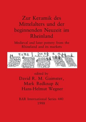 Cover image for Zur Keramik des Mittelalters und der Beginnenden Neuzeit im Rheinland: Medieval and later pottery from the Rhineland and its markets