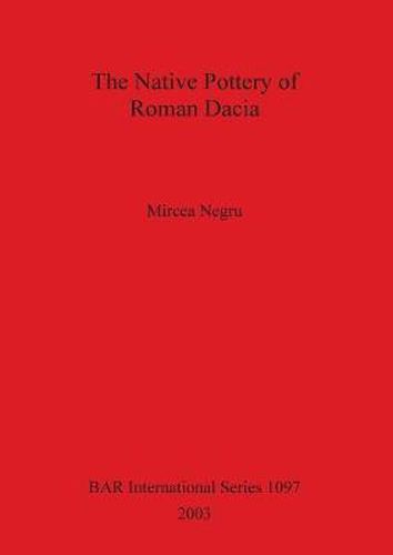 Cover image for The Native Pottery of Roman Dacia