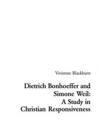 Cover image for Dietrich Bonhoeffer and Simone Weil: A Study in Christian Responsiveness