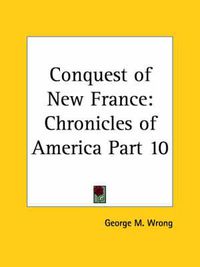 Cover image for Chronicles of America Vol. 10: Conquest of New France (1921)