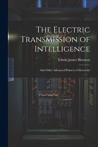 Cover image for The Electric Transmission of Intelligence