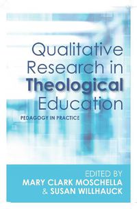 Cover image for Qualitative Research in Theological Education: Pedagogy in Practice