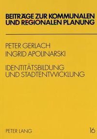 Cover image for Identitaetsbildung Und Stadtentwicklung: Analysen, Befunde, Planungstheoretische Und -Methodische Ansaetze Fuer Eine Aktivierende Stadterneuerung - Dargestellt Am Beispiel Berlin-Friedrichshain