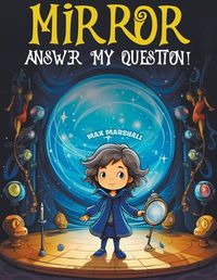 Cover image for Mirror, Answer My Question!