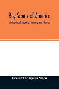 Cover image for Boy scouts of America: a handbook of woodcraft scouting, and life-craft